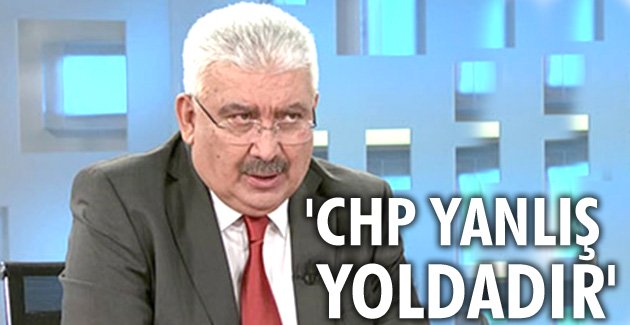 CHP yanlış yoldadır