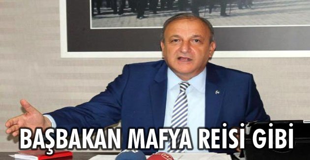 BAŞBAKAN MAFYA REİSİ GİBİ