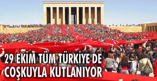 29 Ekim tüm Türkiye’de coşkuyla kutlanıyor