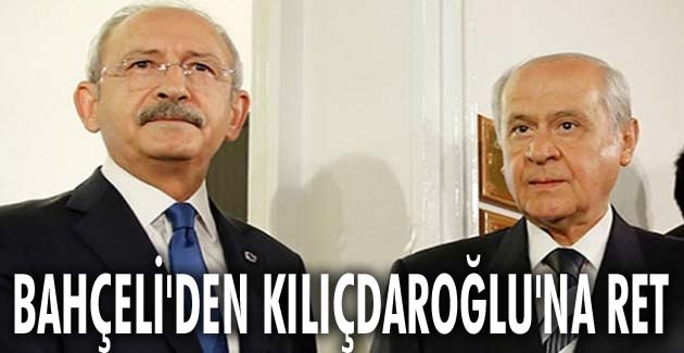 BAHÇELİ’DEN KILIÇDAROĞLU’NA RED