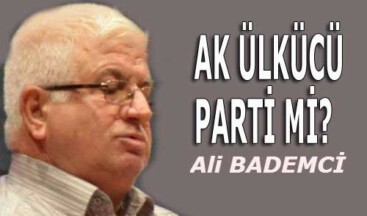 AK ÜLKÜCÜ PARTİ Mİ?