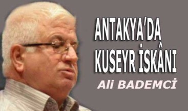 ANTAKYA’DA KUSEYR İSKÂNI