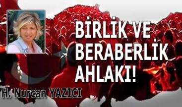 BİRLİK VE BERABERLİK AHLAKI!