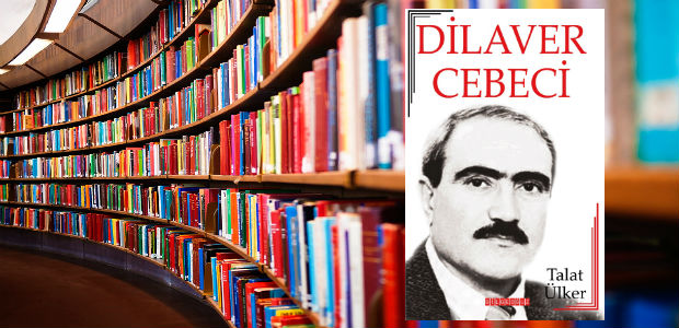 DİLAVER CEBECİ Hayatı-Sanatı-Eserleri