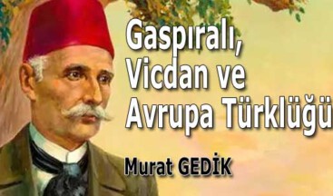 Gaspıralı, Vicdan ve Avrupa Türklüğü