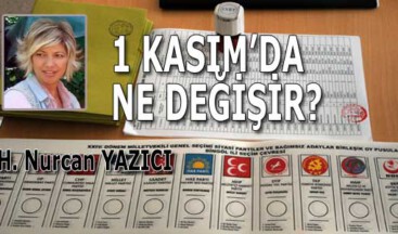 1 KASIM’DA NE DEĞİŞİR?