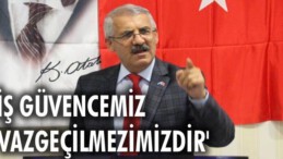 İş güvencemiz, vazgeçilmezimizdir
