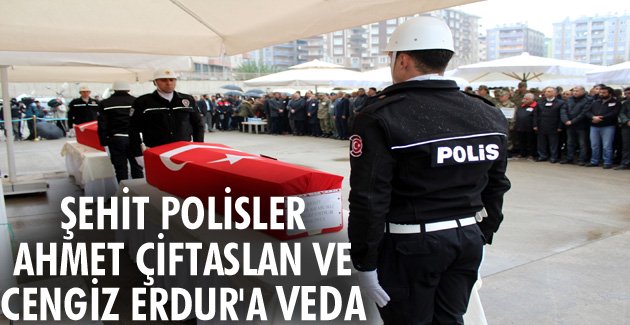 Şehit polisler Ahmet Çiftaslan ve Cengiz Erdur’a veda