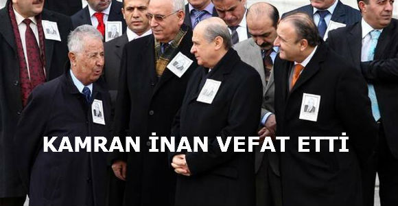 KAMRAN İNAN VEFAT ETTİ