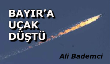 BAYIR’A  UÇAK DÜŞTÜ