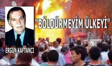 “Böldürmeyim ülkeyi”
