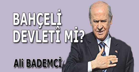 BAHÇELİ DEVLETÎ Mİ?