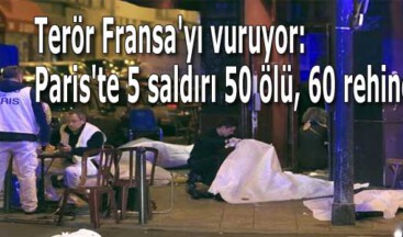 Terör Fransa’yı vuruyor: Paris’te 5 saldırı 50 ölü, 60 rehine