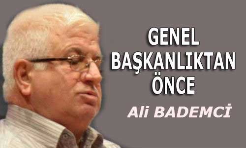 GENEL BAŞKANLIKTAN ÖNCE