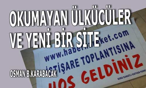 Okumayan ülkücüler ve yeni bir site