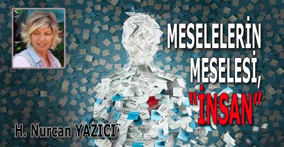 MESELELERİN MESELESİ, “İNSAN”