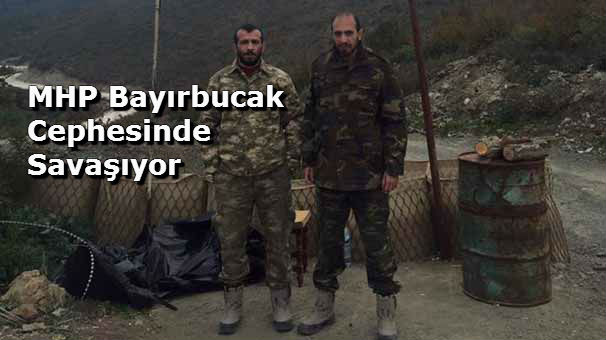 MHP Bayırbucak Cephesinde Savaşıyor