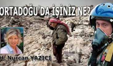 ORTADOĞU’DA İŞİNİZ NE?