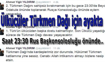 Ülkücüler Türkmen Dağı için ayakta…