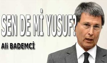 SEN DE Mİ YUSUF?