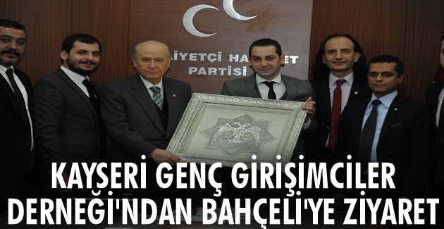 Kayseri Genç Girişimciler Derneği’ndan Bahçeli’ye ziyaret