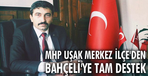 MHP Uşak Merkez İlçe’den Bahçeli’ye tam destek