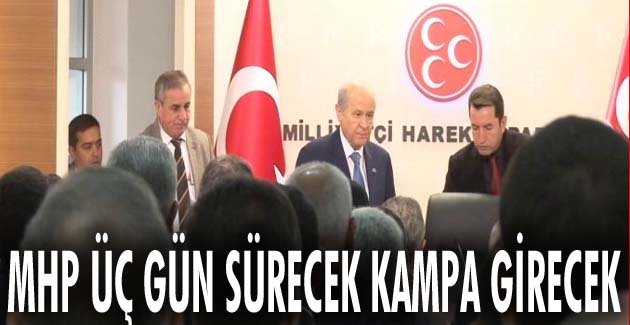 MHP üç gün sürecek kampa girecek