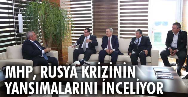 MHP, Rusya krizinin yansımalarını inceliyor