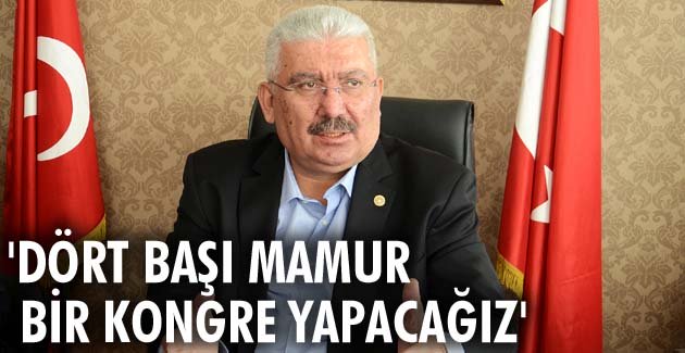 ‘Dört başı mamur bir kongre yapacağız’