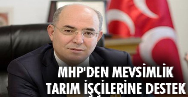 MHP’den mevsimlik tarım işçilerine destek