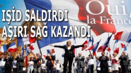 IŞİD SALDIRDI AŞIRI SAĞ KAZANDI