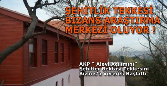 ŞEHİTLİK TEKKESİ BİZANS ARAŞTIRMA MERKEZİ OLUYOR !