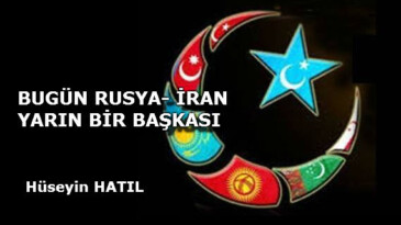 BUGÜN RUSYA- İRAN YARIN BİR BAŞKASI