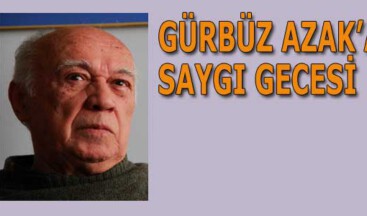 Gürbüz Azak’a Saygı Gecesi