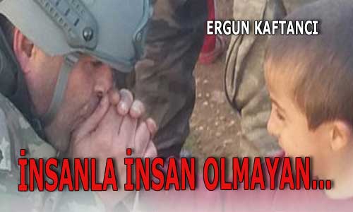 İnsanla insan olmayan…