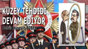 KUZEY TEHDİDİ DEVAM EDİYOR