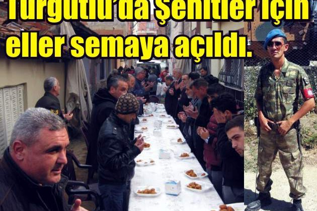 Turgutlu’da Şehitler için eller semaya açıldı.