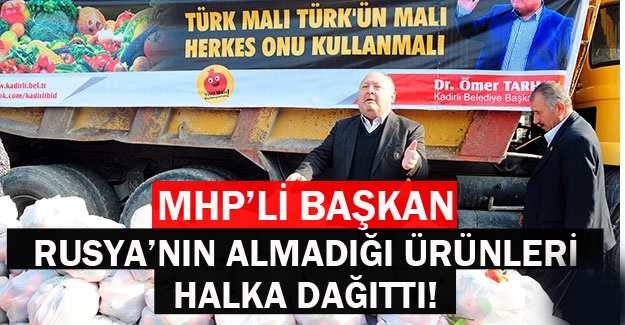 MHP’li Başkan Rusya’nın Almadığı Ürünleri Halka dağıttı!