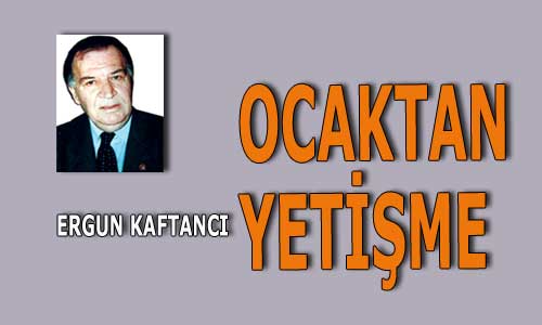 Ocak’tan yetişme