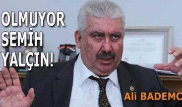 OLMUYOR SEMİH YALÇIN!