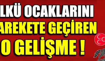 ÜLKÜ OCAKLARINI HAREKETE GEÇİREN O GELİŞME !