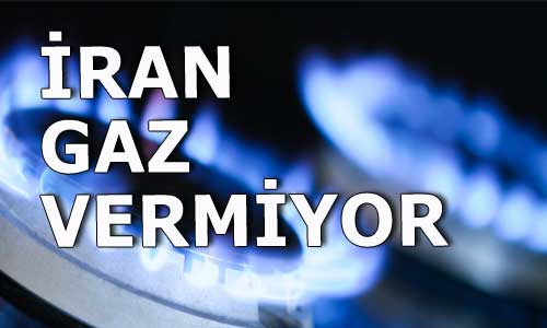 İRAN GAZ VERMİYOR