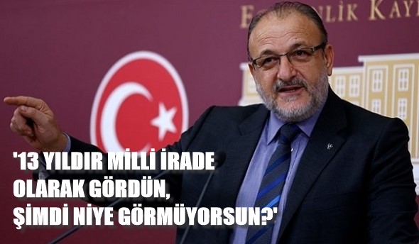 ’13 YILDIR MİLLİ İRADE OLARAK GÖRDÜN, ŞİMDİ NİYE GÖRMÜYORSUN?’