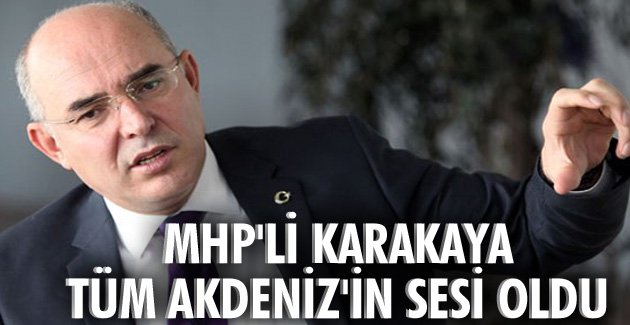 Karakaya, tüm Akdeniz’in sesi oldu