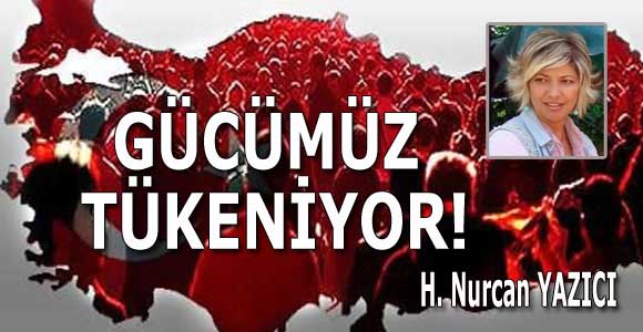 GÜCÜMÜZ TÜKENİYOR!