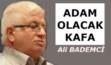ADAM OLACAK KAFA
