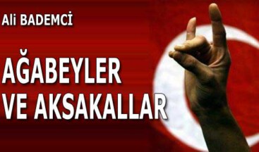 AĞABEYLER VE AKSAKALLAR