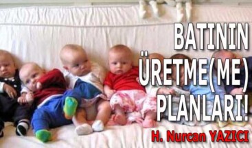 BATININ ÜRETME(ME) PLANLARI!