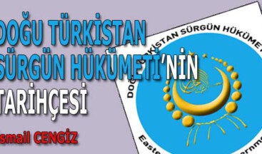 DOĞU TÜRKİSTAN SÜRGÜN HÜKÜMETİ’NİN TARİHÇESİ