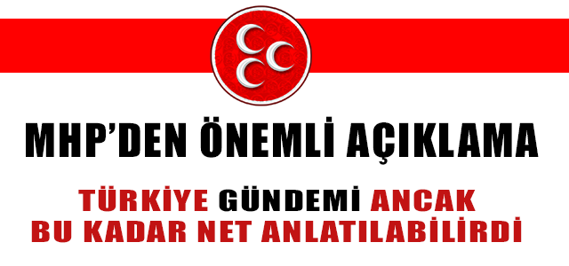 MHP’DEN ÖNEMLİ AÇIKLAMA